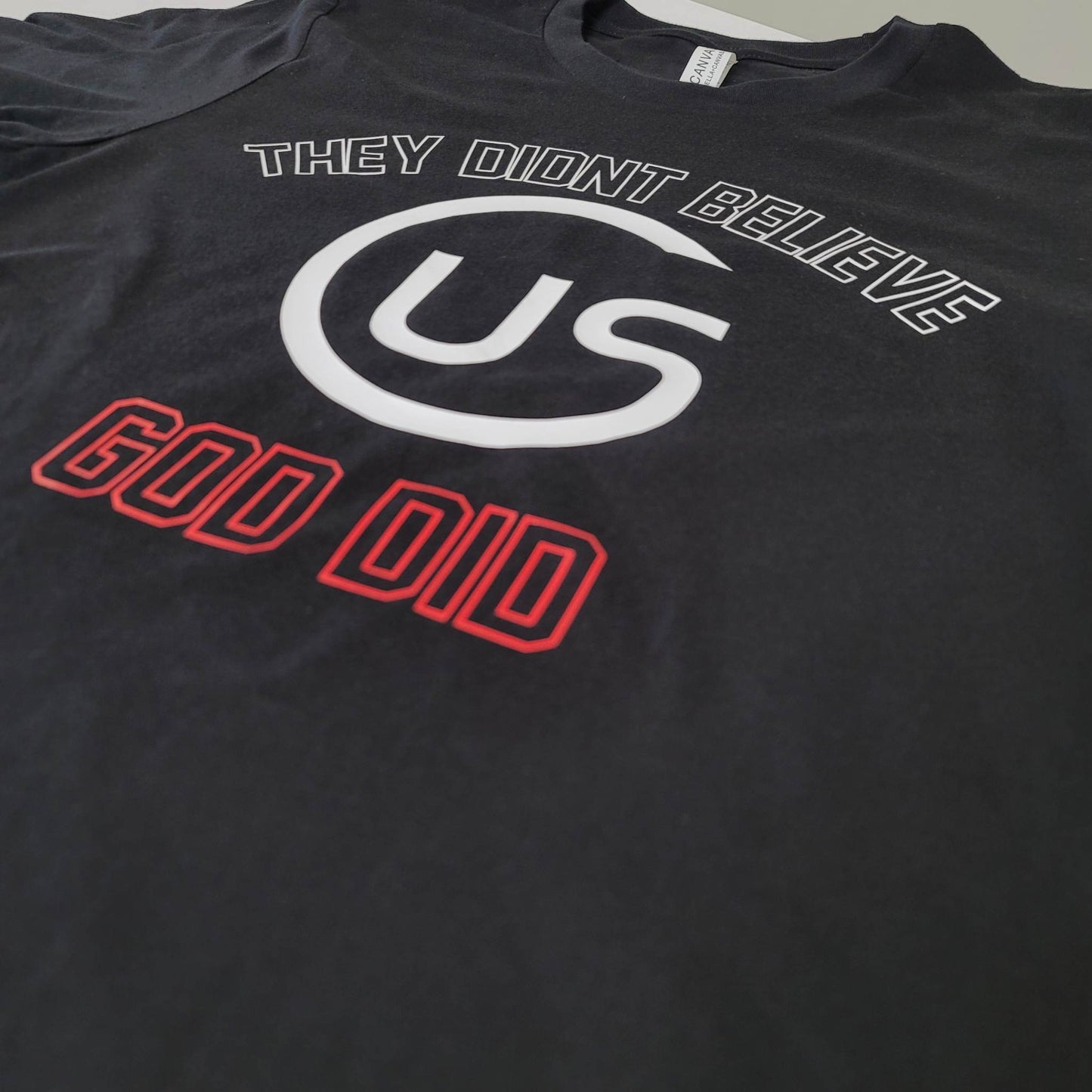 THEY DIDN'T BELIEVE US GOD DID TEE