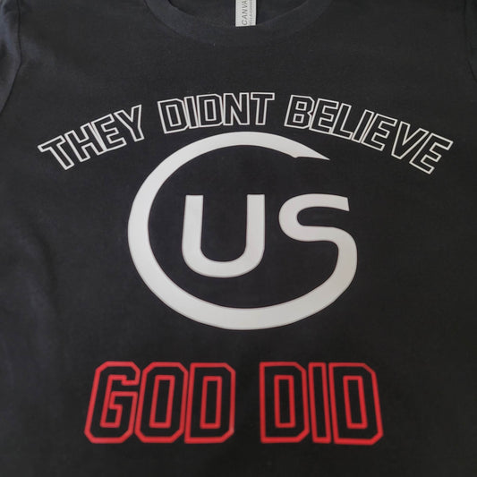 THEY DIDN'T BELIEVE US GOD DID TEE