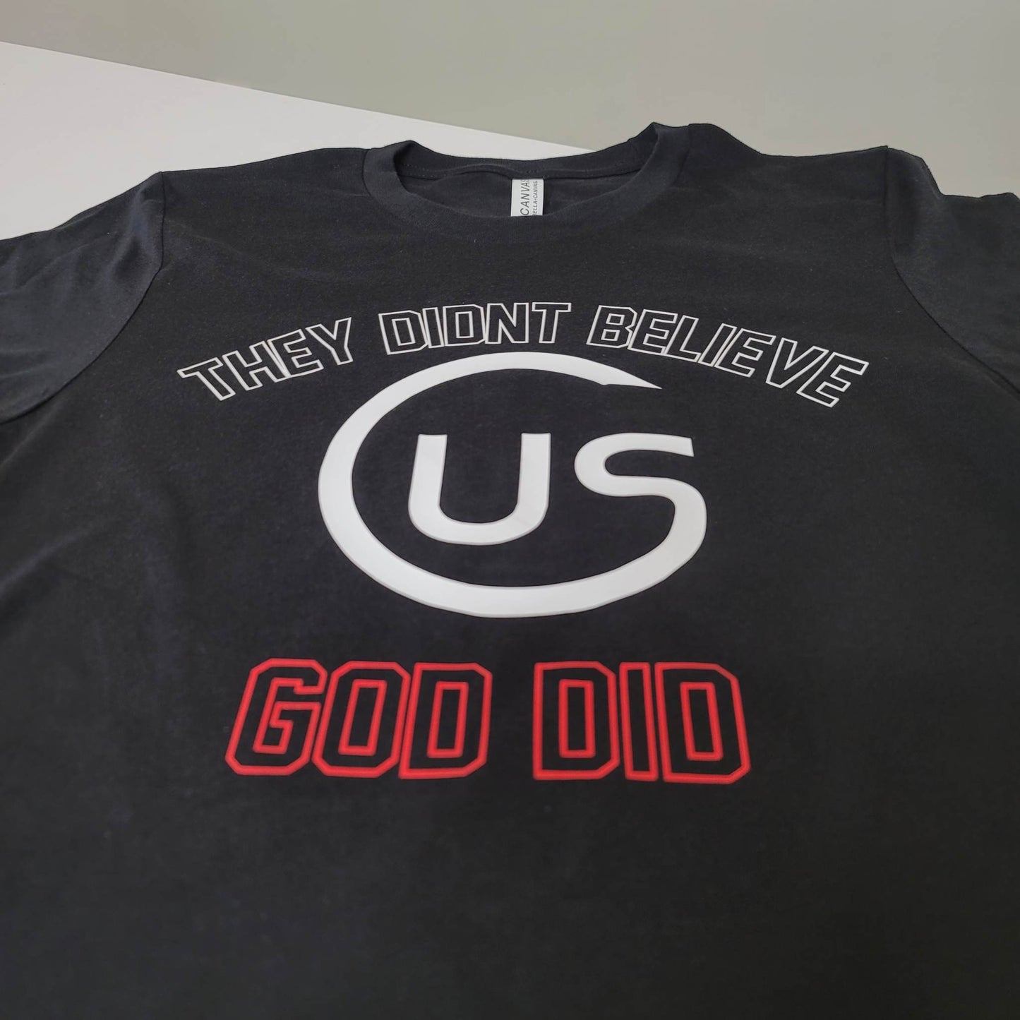 THEY DIDN'T BELIEVE US GOD DID TEE